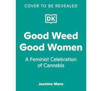 Good Weed Good Women: A Feminist Celebration of Cannabis