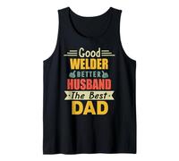 Good Welder Better Husband The Best Dad for Fathers Day Débardeur