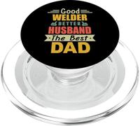 Good Welder Better Husband The Best Dad for Fathers Day PopSockets PopGrip pour MagSafe