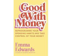 Good with Money: Reprogramme Your Spending Habits and Take Control of Your Money