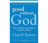 Good Without God: What a Billion Nonreligious People Do Believe