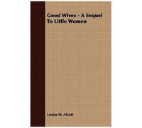 Good Wives - A Sequel To Little Women