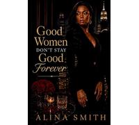 Good Woman Don't Stay Good Forever