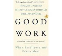 Good Work Howard Gardner, Mihaly Csikszentmihalyi, William Damon (Auteur)