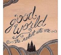 Good World by Robot Ate Me