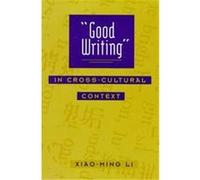 "Good Writing" in Cross-Cultural Context, Suny Series, Literacy, Culture, and Learning: Theory and Practice Xiao Ming Li (Auteur)