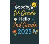 Goodbye 1st Grade Hello 2nd Grade 2025: Graduation Memory Book for Kids with Prompts Autographs and Photos