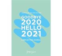 Goodbye 2020 Hello 2021 by Project Love Project Love (Auteur)