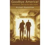 Goodbye America! Michael Rowbotham (Auteur)