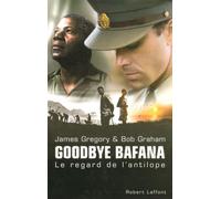 Goodbye Bafana le regard de l'antilope Le regard de l'antilope - James Gregory - Robert Laffont - broché - Essai