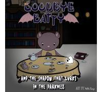 Goodbye Batty: And the Shadow That Lurks in the Darkness