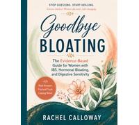 Goodbye Bloating: The Evidence-Based Guide for Women with IBS, Hormonal Bloating, and Digestive Sensitivity