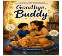 Goodbye, Buddy: A Story of Love That Lasts Forever