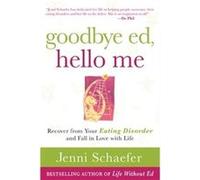 Goodbye Ed Hello Me Recover from Your Eating Disorder and Fall in Love with Life by Jenni Schaefer Paperback Book Jenni Schaefer (Auteur)