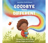 Goodbye Feels Different: Because even when things change, hope can still grow