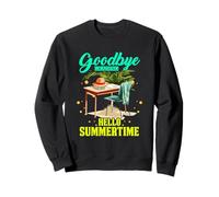 GOODBYE GRADING HELLO SUMMERTIME Sweatshirt