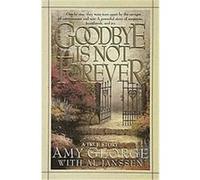 Goodbye Is Not Forever Al Janssen, Amy George (Auteur)