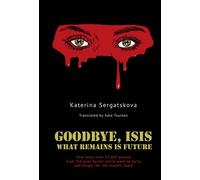 Goodbye, ISIS What Remains is Future - Katerina Sergatskova - Cherry Orchard Books - ebook (ePub) - Livre