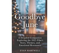 Goodbye June: A Detailed Companion Exploring the 2025 Film’s Story, Themes, and Emotional Resonance