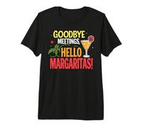 Goodbye Meetings Hello Margaritas Funny Adieu T-Shirt Haut de Gamme