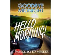 Goodbye Midnight, Hello Morning!
