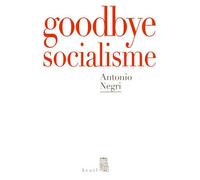 Goodbye Mister Socialism - Antonio Negri - Seuil - broché - Essai