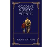 Goodbye Monday Morning: The Necessity and Joy of Walking with the Holy Spirit