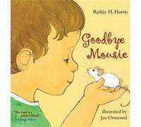 Goodbye Mousie by Illustrated by Jan Ormerod Robie H Harris Robie H. Harris (Auteur)