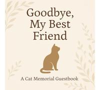 Goodbye, My Best Friend: A Cat Memorial Guestbook to Remember a Beloved Companion