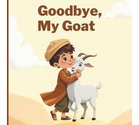 Goodbye, My Goat: A Muslim Children’s Book of Eid-ul-Adha, Family, Sacrifice and Sharing