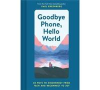 Goodbye Phone Hello World by Paul Greenberg Paul Greenberg (Auteur)