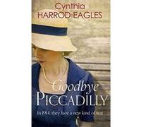 Goodbye, Piccadilly Cynthia Harrod-Eagles Cynthia Harrod - Eagles (Auteur)
