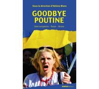 Goodbye Poutine Union européenne, Russie, Ukraine - Hélène Blanc - Ginkgo Eds - broché - Essai