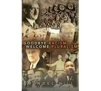 Goodbye Racism, Welcome Pluralism
