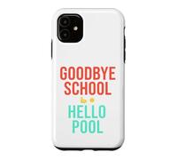 Goodbye School Hello Pool | Journée d'été à la Piscine Coque pour iPhone 11