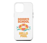 Goodbye School Hello Pool | Journée d'été à la Piscine Coque pour iPhone 12 Pro Max
