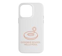 Goodbye School Hello Pool | Journée d'été à la Piscine Coque pour iPhone 14 Pro Max