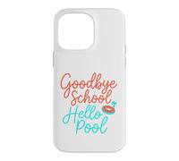 Goodbye School Hello Pool | Journée d'été à la Piscine Coque pour iPhone 14 Pro Max