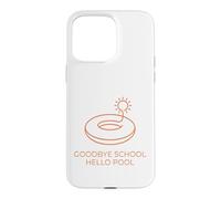 Goodbye School Hello Pool | Journée d'été à la Piscine Coque pour iPhone 15 Pro Max