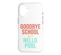 Goodbye School Hello Pool | Journée d'été à la Piscine Coque pour iPhone 16
