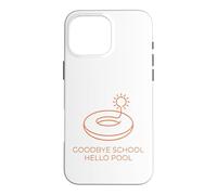 Goodbye School Hello Pool | Journée d'été à la Piscine Coque pour iPhone 16 Pro Max