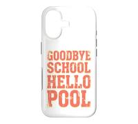 Goodbye School Hello Pool | Journée d'été à la Piscine Coque pour iPhone 17