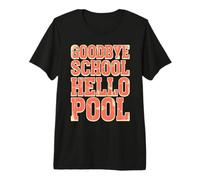 Goodbye School Hello Pool | Journée d'été à la Piscine T-Shirt Haut de Gamme