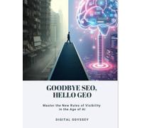Goodbye SEO, Hello GEO: Master the New Rules of Visibility in the Age of AI
