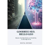 Goodbye SEO, Hello GEO: Master the New Rules of Visibility in the Age of AI