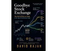 Goodbye Stock Exchange: The End of Price as Truth in the Age of Continuous Logic