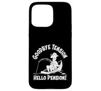 Goodbye Tension Hello Pension Pêche à la Retraite Coque pour iPhone 15 Pro Max