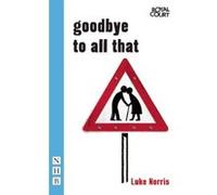 Goodbye To All That (NHB Modern Plays) (Nick Hern Books) Luke Norris (Auteur)
