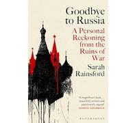 Goodbye to Russia: A Personal Reckoning from the Ruins of War