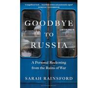 Goodbye to Russia: A Personal Reckoning from the Ruins of War